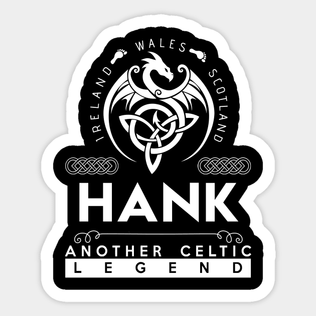 Hank Name T Shirt - Another Celtic Legend Hank Dragon Gift Item Sticker by harpermargy8920